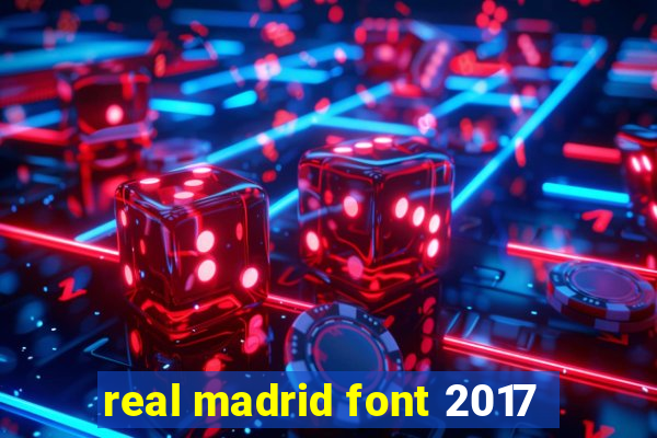 real madrid font 2017